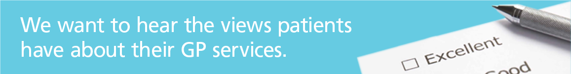 We want to hear the views patients have about their GP services
